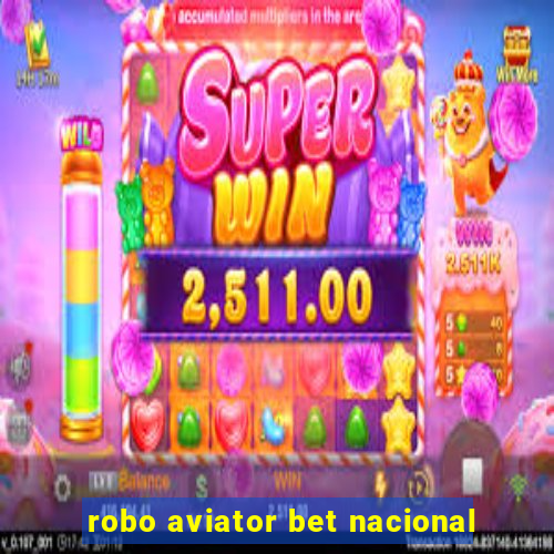 robo aviator bet nacional